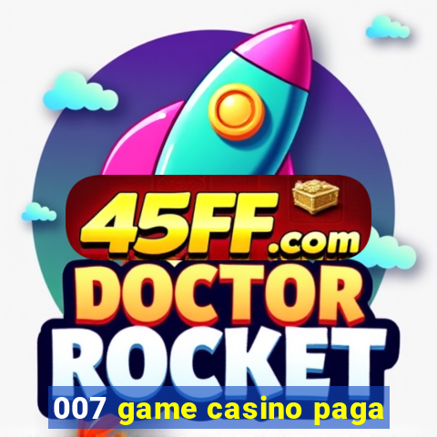 007 game casino paga